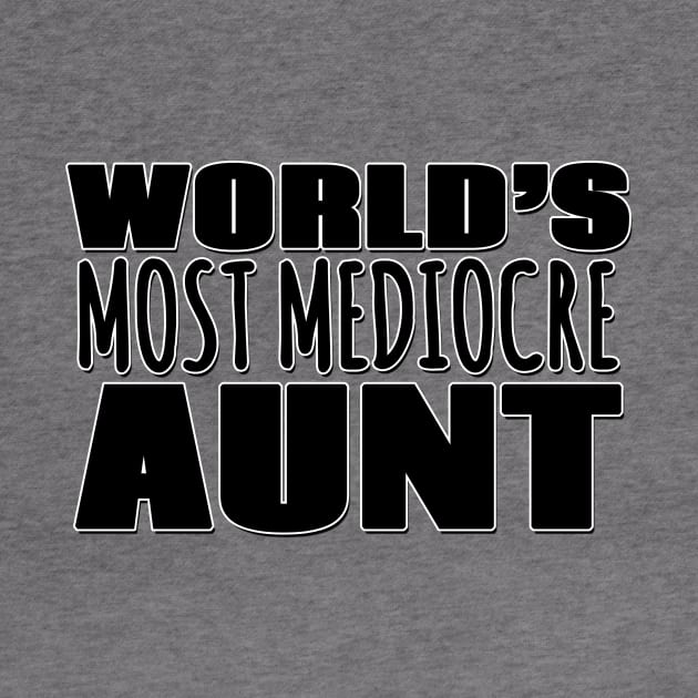 World's Most Mediocre Aunt by Mookle